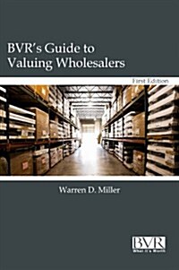 BVRs Guide to Valuing Wholesalers (Hardcover)