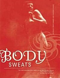Body Sweats: The Uncensored Writings of Elsa Von Freytag-Loringhoven (Hardcover)