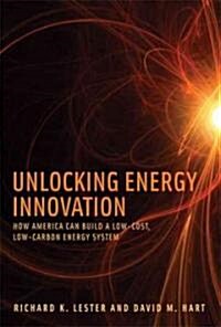 Unlocking Energy Innovation: How America Can Build a Low-Cost, Low-Carbon Energy System (Hardcover)