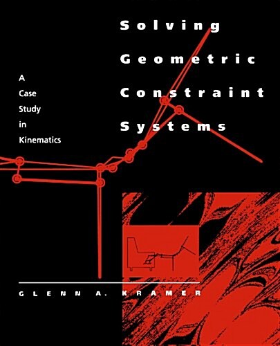 Solving Geometric Constraint Systems: A Case Study in Kinematics (Paperback)