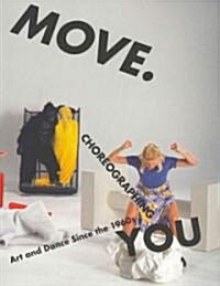 Move. Choreographing You: Art and Dance Since the 1960s (Paperback)