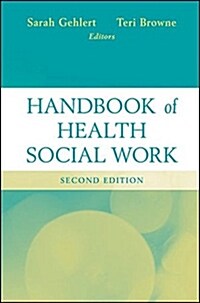 Handbook of Health Social Work (Hardcover, 2nd Edition)