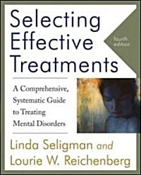 Selecting Effective Treatments: A Comprehensive, Systematic Guide to Treating Mental Disorders (Paperback, 4th)