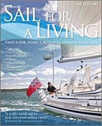 Sail for a Living: Find a Job, Start a Business, Change Your Life (Paperback)