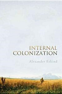 Internal Colonization : Russias Imperial Experience (Hardcover)
