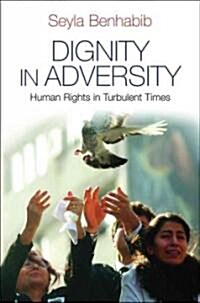 Dignity in Adversity : Human Rights in Troubled Times (Hardcover)