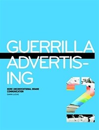 Guerrilla advertising : more unconventional brand communication. 2