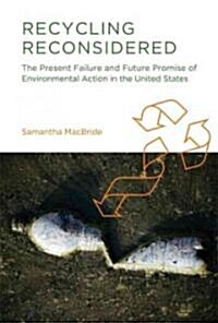 Recycling Reconsidered: The Present Failure and Future Promise of Environmental Action in the United States (Hardcover)