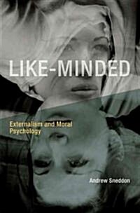 Like-Minded: Externalism and Moral Psychology (Hardcover)