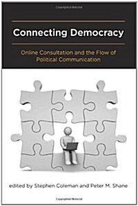 Connecting Democracy: Online Consultation and the Flow of Political Communication (Hardcover)