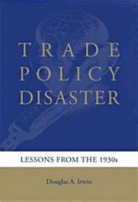 Trade Policy Disaster: Lessons from the 1930s (Hardcover)