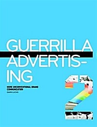 Guerilla Advertising 2: More Unconventional Brand Communications (Paperback)