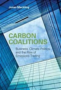 [중고] Carbon Coalitions: Business, Climate Politics, and the Rise of Emissions Trading (Paperback)