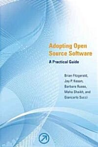 Adopting Open Source Software: A Practical Guide (Paperback)