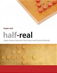 Half-Real: Video Games Between Real Rules and Fictional Worlds (Paperback)