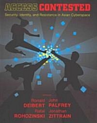 Access Contested: Security, Identity, and Resistance in Asian Cyberspace (Paperback)