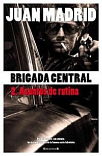 Brigada Central 2: Asuntos de Rutina (Paperback, Revised)