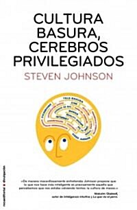 Cultura Basura, Cerebros Privilegiados = Everything Bad Is Good for You (Paperback)