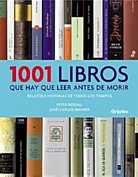 1001 libros que hay que leer antes de morir / 1001 Books you Must Read Before you Die (Hardcover)