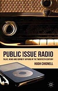 Public Issue Radio : Talks, News and Current Affairs in the Twentieth Century (Hardcover)
