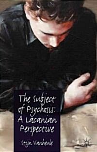 The Subject of Psychosis: A Lacanian Perspective (Hardcover)