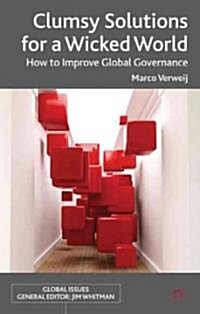 Clumsy Solutions for a Wicked World : How to Improve Global Governance (Hardcover)