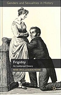 Frigidity : An Intellectual History (Hardcover)