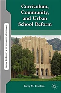 Curriculum, Community, and Urban School Reform (Paperback, Reissue)