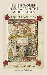 Jewish Women in Europe in the Middle Ages : A Quiet Revolution (Hardcover)
