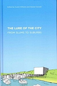 The Lure of the City : From Slums to Suburbs (Hardcover)