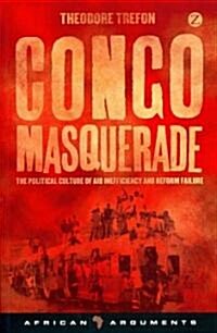 Congo Masquerade : The Political Culture of Aid Inefficiency and Reform Failure (Paperback)