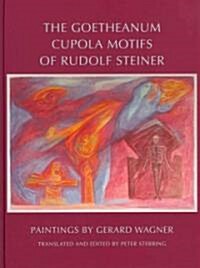 The Goetheanum Cupola Motifs of Rudolf Steiner (Hardcover)