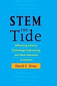 Stem the Tide: Reforming Science, Technology, Engineering, and Math Education in America (Hardcover)