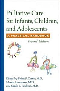 Palliative Care for Infants, Children, and Adolescents: A Practical Handbook (Paperback, 2)