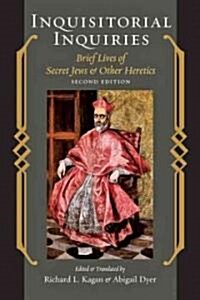 Inquisitorial Inquiries: Brief Lives of Secret Jews and Other Heretics (Paperback, 2)