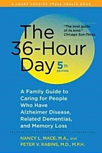 The 36-Hour Day: A Family Guide to Caring for People Who Have Alzheimer Disease, Related Dementias, and Memory Loss (Paperback, 5)