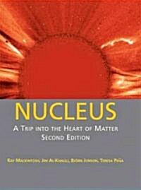 Nucleus: A Trip Into the Heart of Matter (Hardcover, 2)