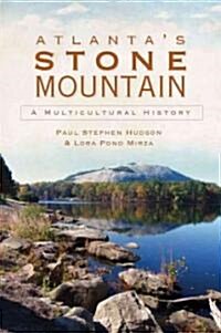 Atlantas Stone Mountain: A Multicultural History (Paperback)