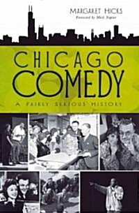 Chicago Comedy:: A Fairly Serious History (Paperback)
