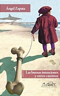 Las buenas intenciones y otros cuentos / Good Intentions and Other Stories (Paperback)
