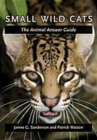 Small Wild Cats: The Animal Answer Guide (Paperback)