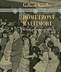 Home Front Baltimore: An Album of Stories from World War II (Hardcover)