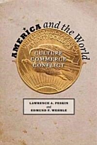 America and the World: Culture, Commerce, Conflict (Paperback)