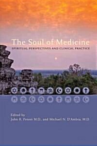 The Soul of Medicine: Spiritual Perspectives and Clinical Practice (Hardcover)