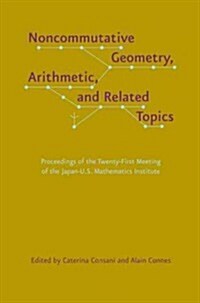 Noncommutative Geometry, Arithmetic, and Related Topics: Proceedings of the Twenty-First Meeting of the Japan-U.S. Mathematics Institute (Hardcover, New)