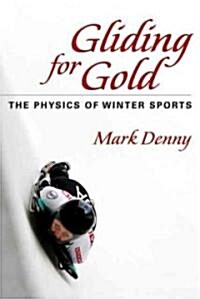 Gliding for Gold: The Physics of Winter Sports (Hardcover, New)