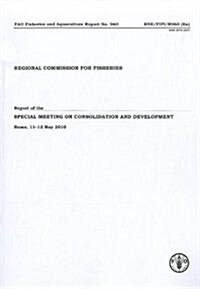 Report of the Recofi Special Meeting on Consolidation and Development, Rome, 11-12 May 2010: Fao Fisheries and Aquaculture Reports No. 960 (Paperback)
