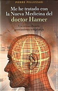 Me he tratado con la nueva medicina del Doctor Hamer / I Have Been Treated with Dr. Hamers New Medicine (Paperback, Translation)