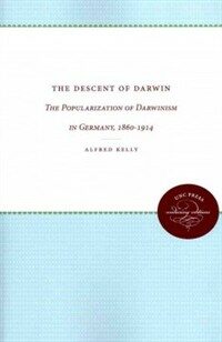 The descent of Darwin : the popularization of Darwinism in Germany, 1860-1914