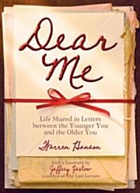 Dear Me: Life Shared in Letters Between the Younger You and the Older You (Hardcover)